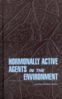 Hormonally Active Agents in the Environment - eBook