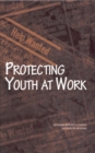 Protecting Youth at Work : Health, Safety, and Development of Working Children and Adolescents in the United States - eBook