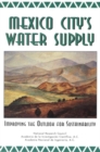 Mexico City's Water Supply : Improving the Outlook for Sustainability - eBook