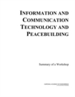 Information and Communication Technology and Peacebuilding : Summary of a Workshop - eBook