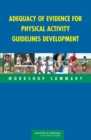 Adequacy of Evidence for Physical Activity Guidelines Development : Workshop Summary - eBook