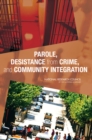 Parole, Desistance from Crime, and Community Integration - eBook
