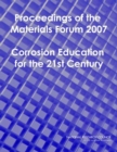 Proceedings of the Materials Forum 2007 : Corrosion Education for the 21st Century - eBook