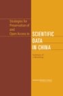 Strategies for Preservation of and Open Access to Scientific Data in China : Summary of a Workshop - eBook