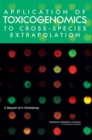 Application of Toxicogenomics to Cross-Species Extrapolation : A Report of a Workshop - eBook