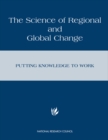 The Science of Regional and Global Change : Putting Knowledge to Work - eBook