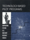 Technology-Based Pilot Programs : Improving Future U.S. Military Reserve Forces - eBook