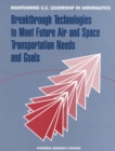 Maintaining U.S. Leadership in Aeronautics : Breakthrough Technologies to Meet Future Air and Space Transportation Needs and Goals - eBook