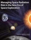 Managing Space Radiation Risk in the New Era of Space Exploration - eBook