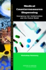 Medical Countermeasures Dispensing : Emergency Use Authorization and the Postal Model: Workshop Summary - eBook