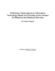 Preliminary Observations on Information Technology Needs and Priorities at the Centers for Medicare and Medicaid Services : An Interim Report - eBook