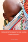 Preparing for the Future of HIV/AIDS in Africa : A Shared Responsibility - eBook