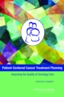 Patient-Centered Cancer Treatment Planning : Improving the Quality of Oncology Care: Workshop Summary - eBook