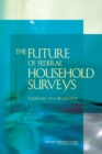 The Future of Federal Household Surveys : Summary of a Workshop - eBook