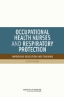 Occupational Health Nurses and Respiratory Protection : Improving Education and Training: Letter Report - eBook