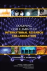 Examining Core Elements of International Research Collaboration : Summary of a Workshop - eBook