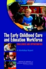 The Early Childhood Care and Education Workforce : Challenges and Opportunities: A Workshop Report - eBook