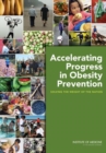 Accelerating Progress in Obesity Prevention : Solving the Weight of the Nation - eBook