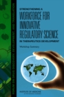 Strengthening a Workforce for Innovative Regulatory Science in Therapeutics Development : Workshop Summary - eBook