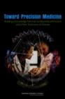 Toward Precision Medicine : Building a Knowledge Network for Biomedical Research and a New Taxonomy of Disease - eBook