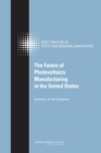 The Future of Photovoltaics Manufacturing in the United States : Summary of Two Symposia - eBook