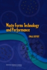 Waste Forms Technology and Performance : Final Report - eBook