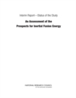 Interim ReportaÂ¬"Status of the Study "An Assessment of the Prospects for Inertial Fusion Energy" - eBook
