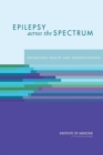 Epilepsy Across the Spectrum : Promoting Health and Understanding - eBook