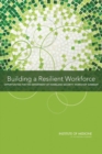 Building a Resilient Workforce : Opportunities for the Department of Homeland Security: Workshop Summary - eBook