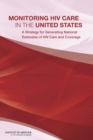 Monitoring HIV Care in the United States : A Strategy for Generating National Estimates of HIV Care and Coverage - eBook