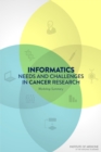 Informatics Needs and Challenges in Cancer Research : Workshop Summary - eBook