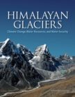 Himalayan Glaciers : Climate Change, Water Resources, and Water Security - eBook