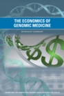 The Economics of Genomic Medicine : Workshop Summary - eBook