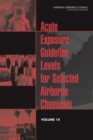 Acute Exposure Guideline Levels for Selected Airborne Chemicals : Volume 14 - eBook
