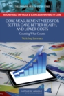 Core Measurement Needs for Better Care, Better Health, and Lower Costs : Counting What Counts: Workshop Summary - eBook
