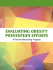 Evaluating Obesity Prevention Efforts : A Plan for Measuring Progress - eBook