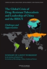 The Global Crisis of Drug-Resistant Tuberculosis and Leadership of China and the BRICS : Challenges and Opportunities: Summary of a Joint Workshop by the Institute of Medicine and the Institute of Mic - eBook