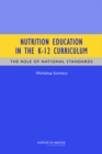Nutrition Education in the K-12 Curriculum : The Role of National Standards: Workshop Summary - eBook