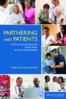 Partnering with Patients to Drive Shared Decisions, Better Value, and Care Improvement : Workshop Proceedings - eBook