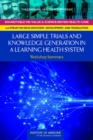 Large Simple Trials and Knowledge Generation in a Learning Health System : Workshop Summary - eBook