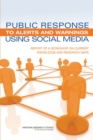 Public Response to Alerts and Warnings Using Social Media : Report of a Workshop on Current Knowledge and Research Gaps - eBook