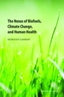 The Nexus of Biofuels, Climate Change, and Human Health : Workshop Summary - eBook