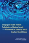 Emerging and Readily Available Technologies and National Security : A Framework for Addressing Ethical, Legal, and Societal Issues - eBook