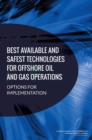Best Available and Safest Technologies for Offshore Oil and Gas Operations : Options for Implementation - eBook