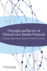 Oversight and Review of Clinical Gene Transfer Protocols : Assessing the Role of the Recombinant DNA Advisory Committee - eBook