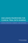 Discussion Framework for Clinical Trial Data Sharing : Guiding Principles, Elements, and Activities - eBook