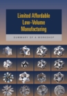 Limited Affordable Low-Volume Manufacturing : Summary of a Workshop - eBook