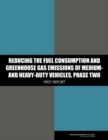 Reducing the Fuel Consumption and Greenhouse Gas Emissions of Medium- and Heavy-Duty Vehicles, Phase Two : First Report - eBook