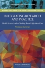 Integrating Research and Practice : Health System Leaders Working Toward High-Value Care: Workshop Summary - eBook