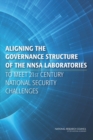 Aligning the Governance Structure of the NNSA Laboratories to Meet 21st Century National Security Challenges - eBook